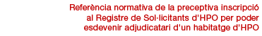 Referncia normativa de la preceptiva inscripci al Registre de Sollicitants d'HPO per poder esdevenir adjudicatari d'un habitatge d'HPO